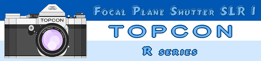TOPCON Focal Plane Shutter SLR 1 - TOPCON R series