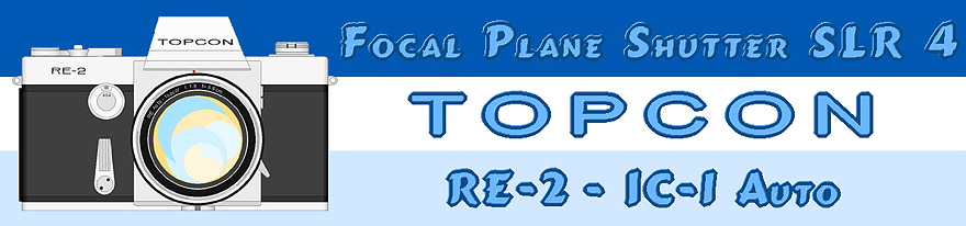 TOPCON CLUB-Forcal Plane Shutter SLR 4 (RE-2 & IC-1)